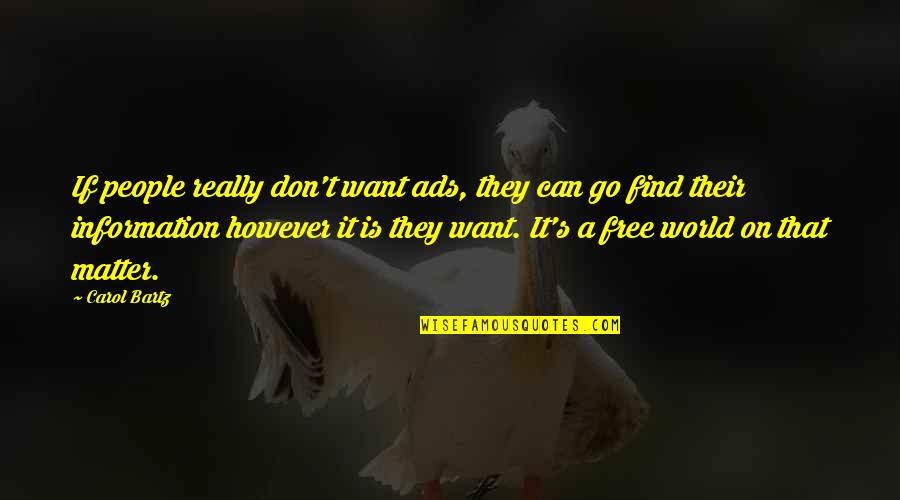 It's A Free World Quotes By Carol Bartz: If people really don't want ads, they can