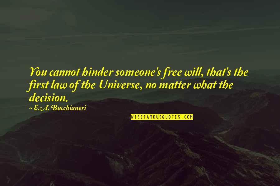 It's A Free World Quotes By E.A. Bucchianeri: You cannot hinder someone's free will, that's the