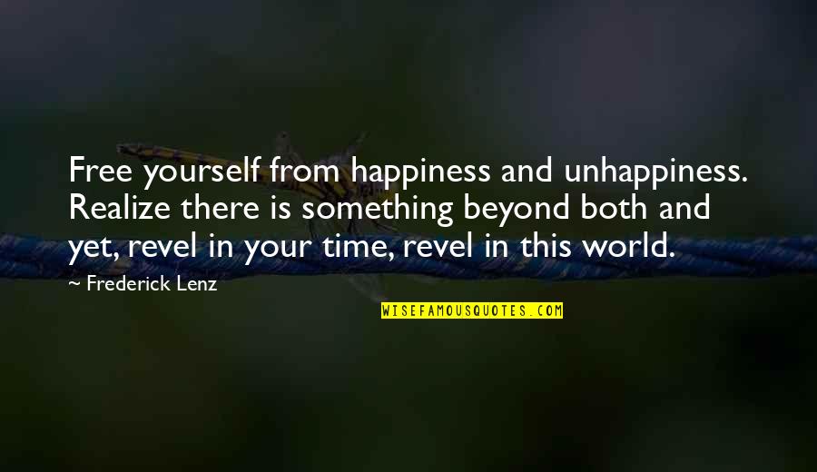 It's A Free World Quotes By Frederick Lenz: Free yourself from happiness and unhappiness. Realize there