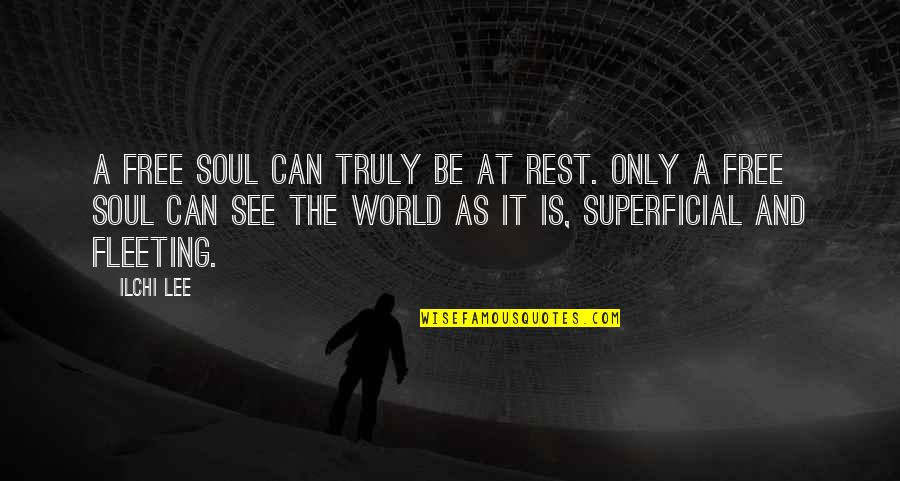 It's A Free World Quotes By Ilchi Lee: A free soul can truly be at rest.