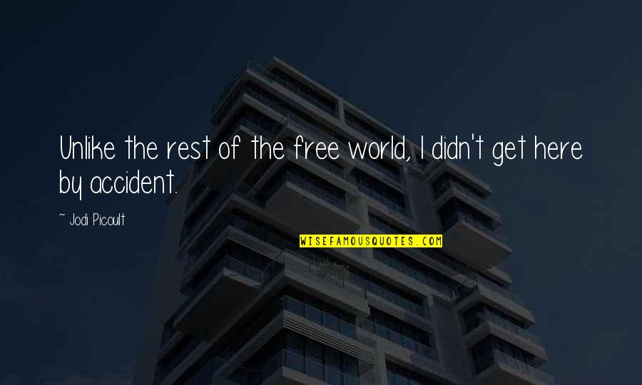 It's A Free World Quotes By Jodi Picoult: Unlike the rest of the free world, I
