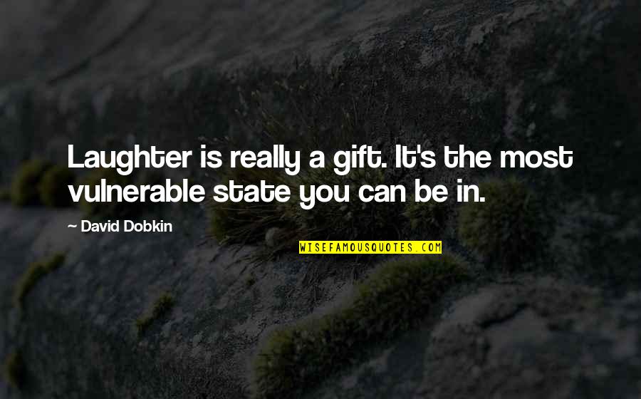 It's A Gift Quotes By David Dobkin: Laughter is really a gift. It's the most
