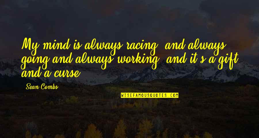 It's A Gift Quotes By Sean Combs: My mind is always racing, and always going