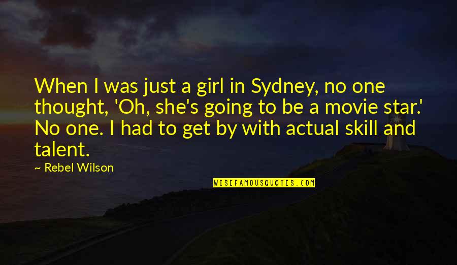 It's A Girl Movie Quotes By Rebel Wilson: When I was just a girl in Sydney,