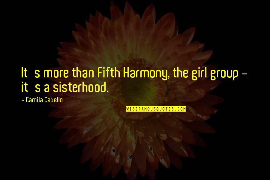 It's A Girl Quotes By Camila Cabello: It's more than Fifth Harmony, the girl group