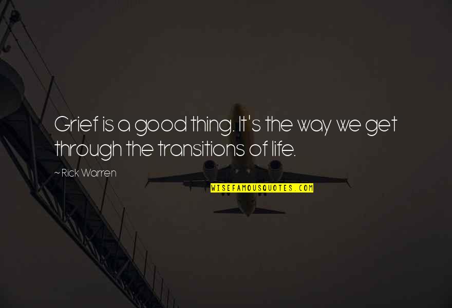 It's A Good Life Quotes By Rick Warren: Grief is a good thing. It's the way