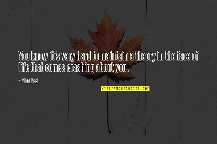 It's A Hard Life Quotes By Alice Neel: You know it's very hard to maintain a It's A Hard Life Quotes By Alice Neel: You know it's very hard to maintain a
