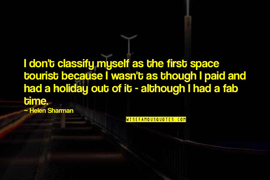 It's A Holiday Quotes By Helen Sharman: I don't classify myself as the first space