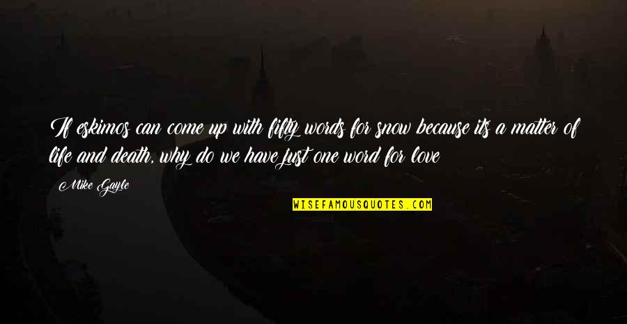 Its A Life Quotes By Mike Gayle: If eskimos can come up with fifty words Its A Life Quotes By Mike Gayle: If eskimos can come up with fifty words