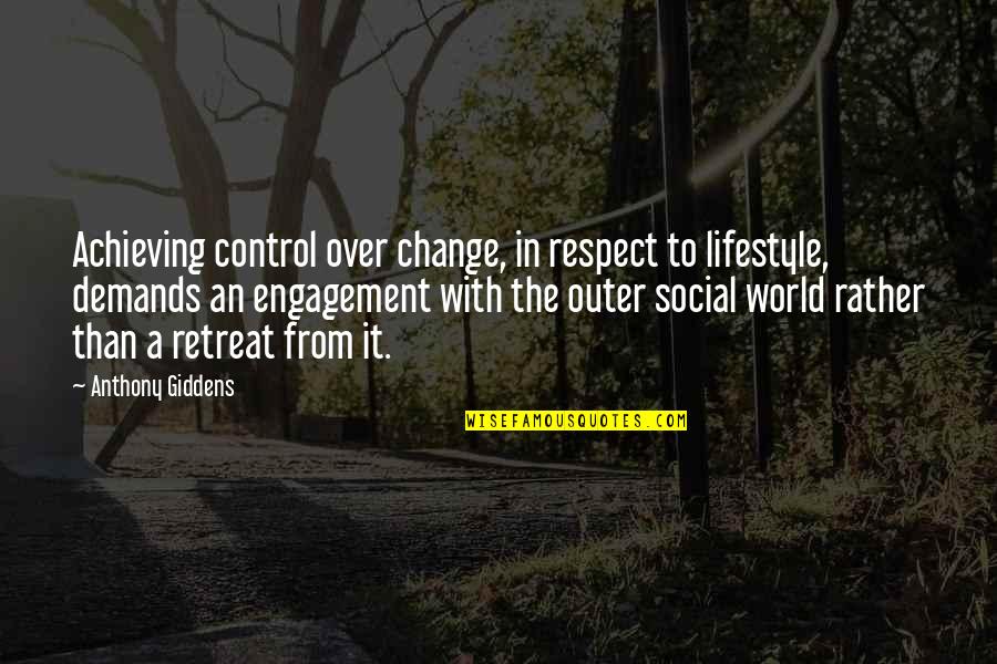 It's A Lifestyle Quotes By Anthony Giddens: Achieving control over change, in respect to lifestyle,