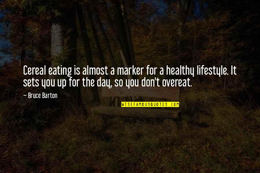 It's A Lifestyle Quotes By Bruce Barton: Cereal eating is almost a marker for a