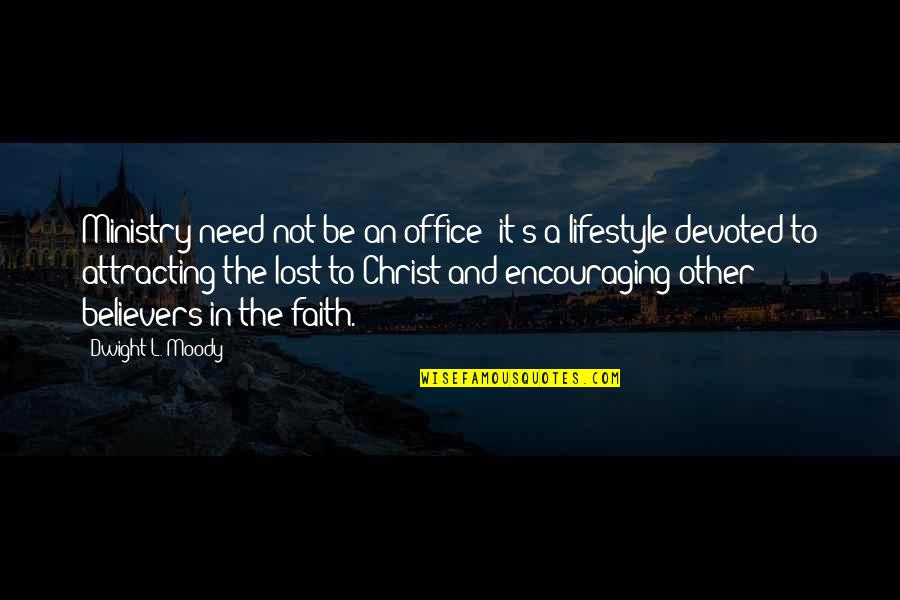 It's A Lifestyle Quotes By Dwight L. Moody: Ministry need not be an office; it's a