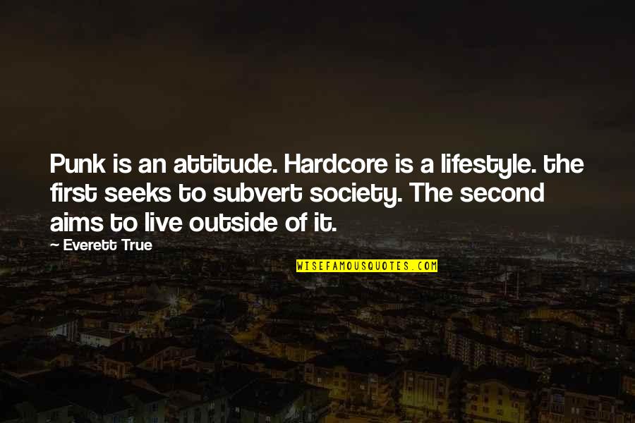 It's A Lifestyle Quotes By Everett True: Punk is an attitude. Hardcore is a lifestyle.