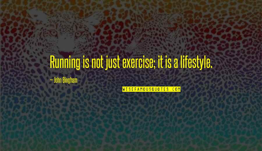 It's A Lifestyle Quotes By John Bingham: Running is not just exercise; it is a