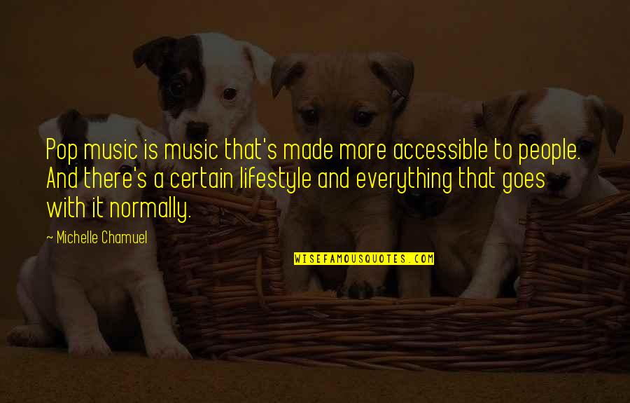 It's A Lifestyle Quotes By Michelle Chamuel: Pop music is music that's made more accessible