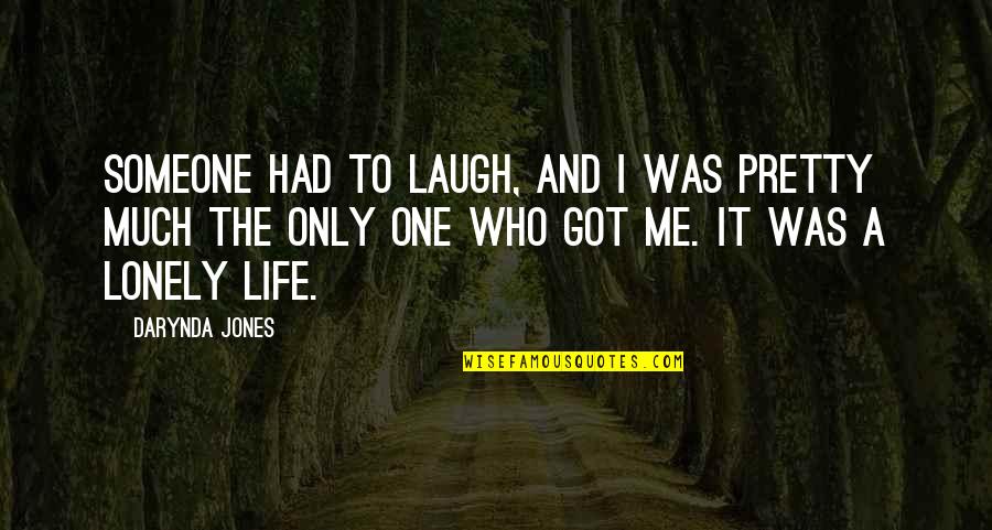 It's A Lonely Life Quotes By Darynda Jones: Someone had to laugh, and I was pretty