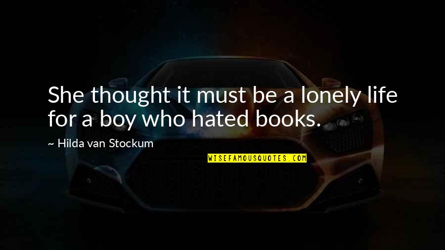 It's A Lonely Life Quotes By Hilda Van Stockum: She thought it must be a lonely life