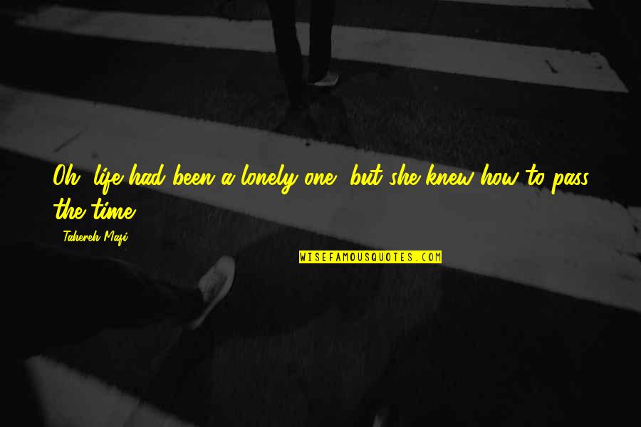 It's A Lonely Life Quotes By Tahereh Mafi: Oh, life had been a lonely one, but