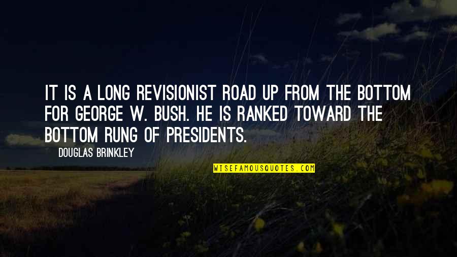 Its A Long Road Quotes By Douglas Brinkley: It is a long revisionist road up from