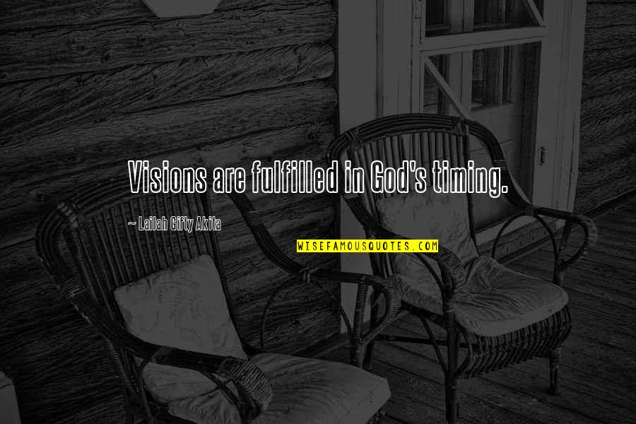 Its A Mans World Quotes By Lailah Gifty Akita: Visions are fulfilled in God's timing. Its A Mans World Quotes By Lailah Gifty Akita: Visions are fulfilled in God's timing.