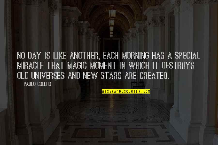 It's A New Day Quotes By Paulo Coelho: No day is like another, each morning has