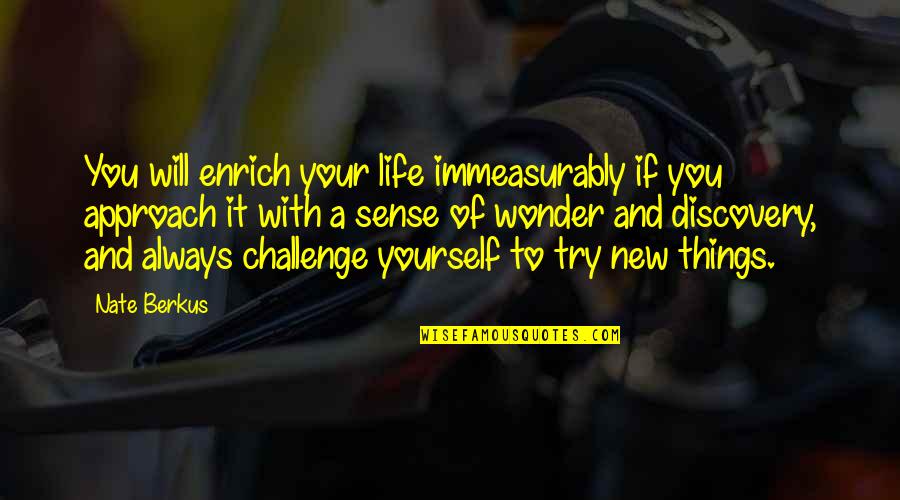 It's A New Life Quotes By Nate Berkus: You will enrich your life immeasurably if you