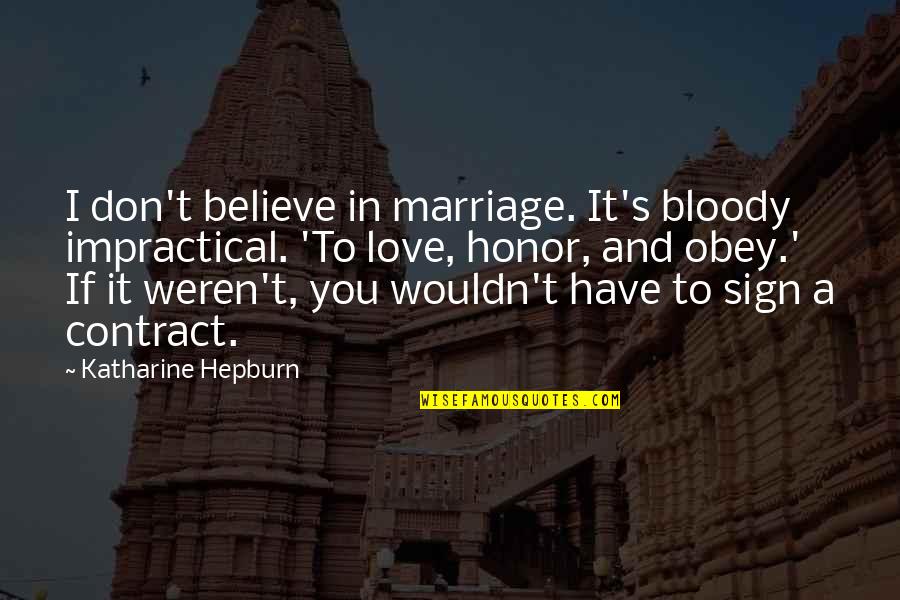 It's A Sign Quotes By Katharine Hepburn: I don't believe in marriage. It's bloody impractical.
