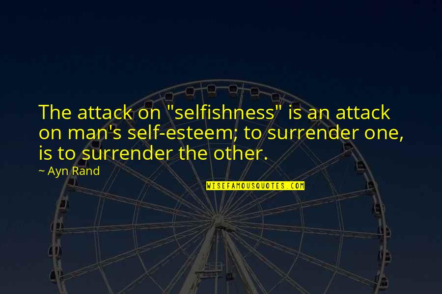 It's A Small World Disney Quotes By Ayn Rand: The attack on "selfishness" is an attack on It's A Small World Disney Quotes By Ayn Rand: The attack on "selfishness" is an attack on