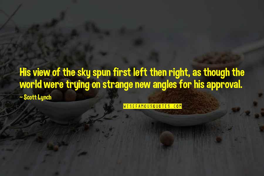 Its A Strange World Quotes By Scott Lynch: His view of the sky spun first left