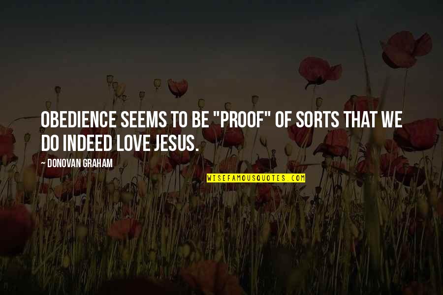 Its A Wonderful Life Ending Quote Quotes By Donovan Graham: Obedience seems to be "proof" of sorts that Its A Wonderful Life Ending Quote Quotes By Donovan Graham: Obedience seems to be "proof" of sorts that