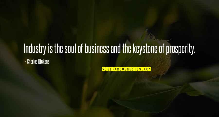 Its A Wonderful Life Friendship Quotes By Charles Dickens: Industry is the soul of business and the Its A Wonderful Life Friendship Quotes By Charles Dickens: Industry is the soul of business and the