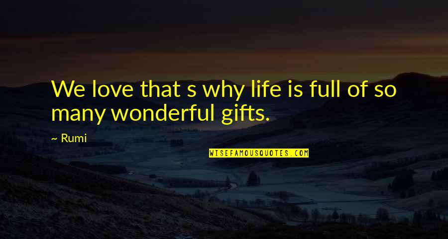 Its A Wonderful Life Love Quotes By Rumi: We love that s why life is full