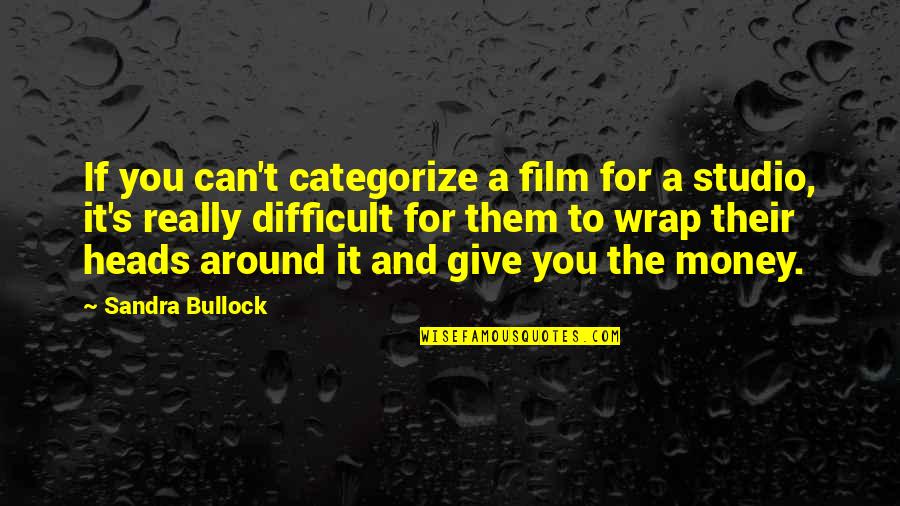 It's A Wrap Quotes By Sandra Bullock: If you can't categorize a film for a