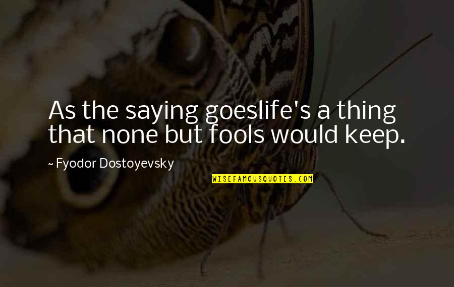 Its About Sending A Message Joker Quotes By Fyodor Dostoyevsky: As the saying goeslife's a thing that none Its About Sending A Message Joker Quotes By Fyodor Dostoyevsky: As the saying goeslife's a thing that none