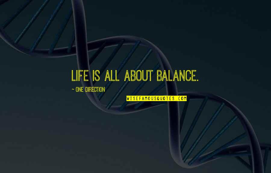 It's All About Balance Quotes By One Direction: Life is all about balance.