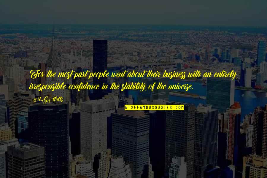 Its All About Business Quotes By H.G.Wells: For the most part people went about their Its All About Business Quotes By H.G.Wells: For the most part people went about their