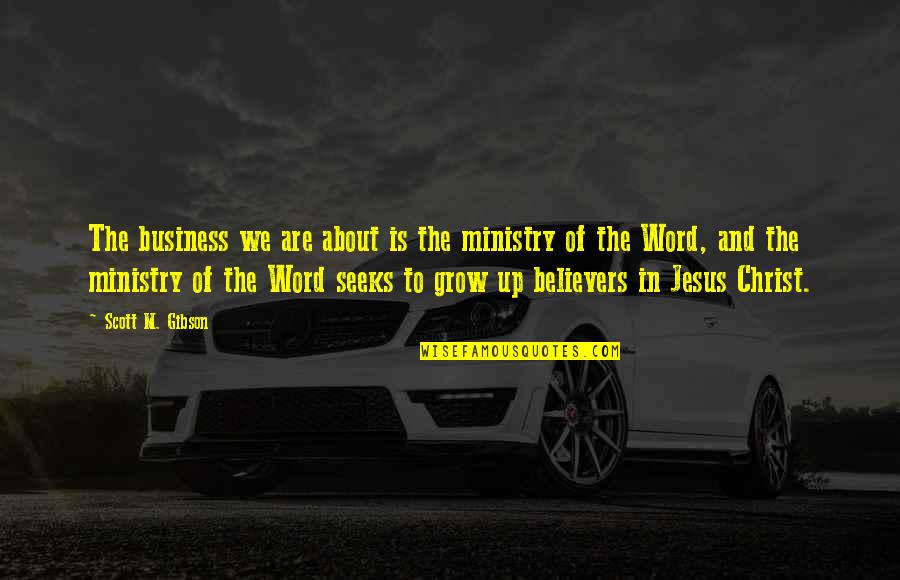 Its All About Business Quotes By Scott M. Gibson: The business we are about is the ministry Its All About Business Quotes By Scott M. Gibson: The business we are about is the ministry