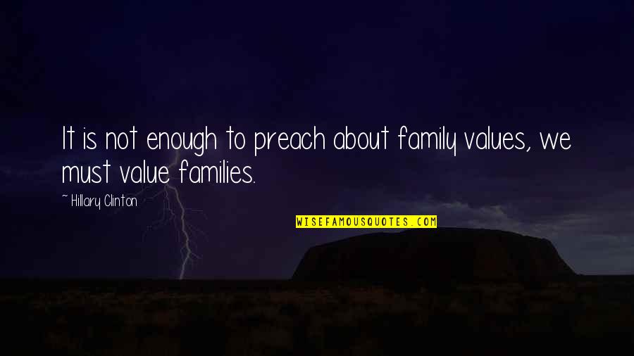 It's All About Family Quotes By Hillary Clinton: It is not enough to preach about family It's All About Family Quotes By Hillary Clinton: It is not enough to preach about family