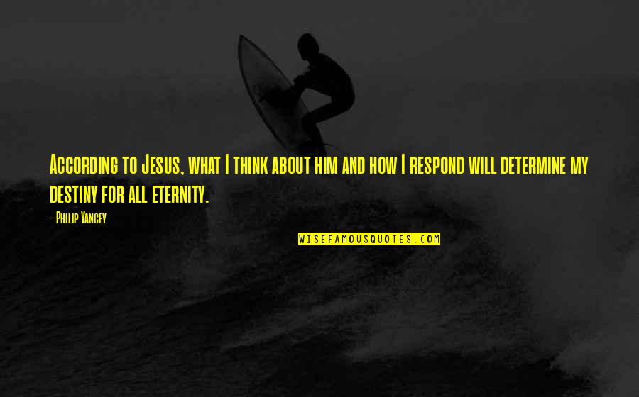 Its All About Jesus Quotes By Philip Yancey: According to Jesus, what I think about him