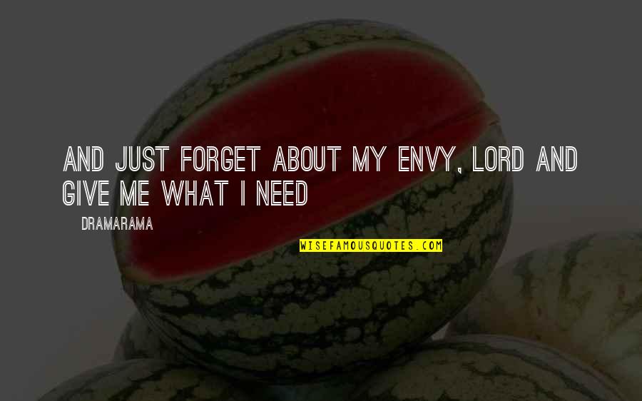 It's All About You Lord Quotes By Dramarama: And just forget about my envy, Lord and