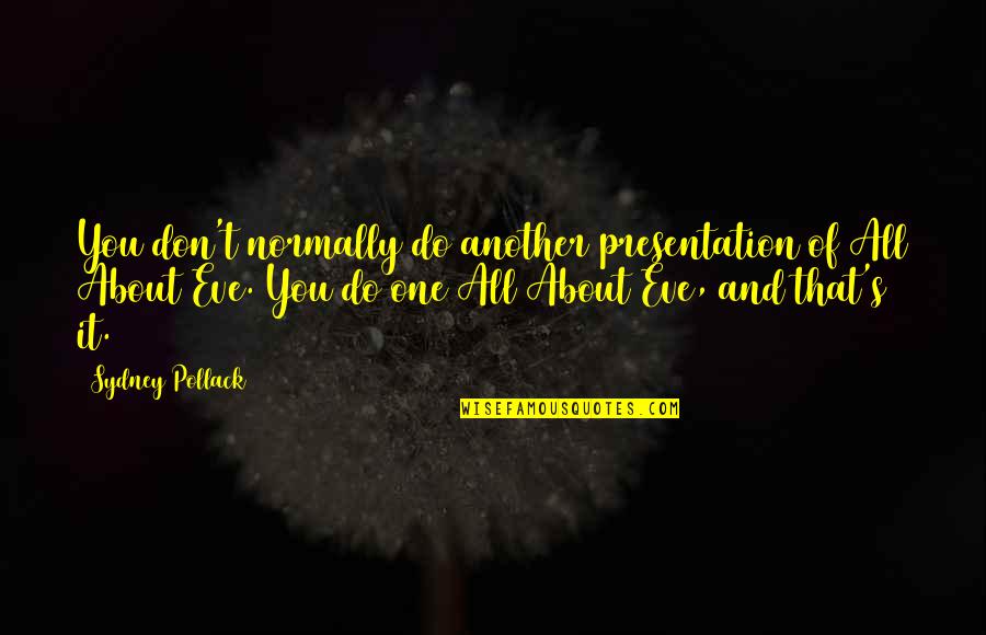 It's All About You Quotes By Sydney Pollack: You don't normally do another presentation of All