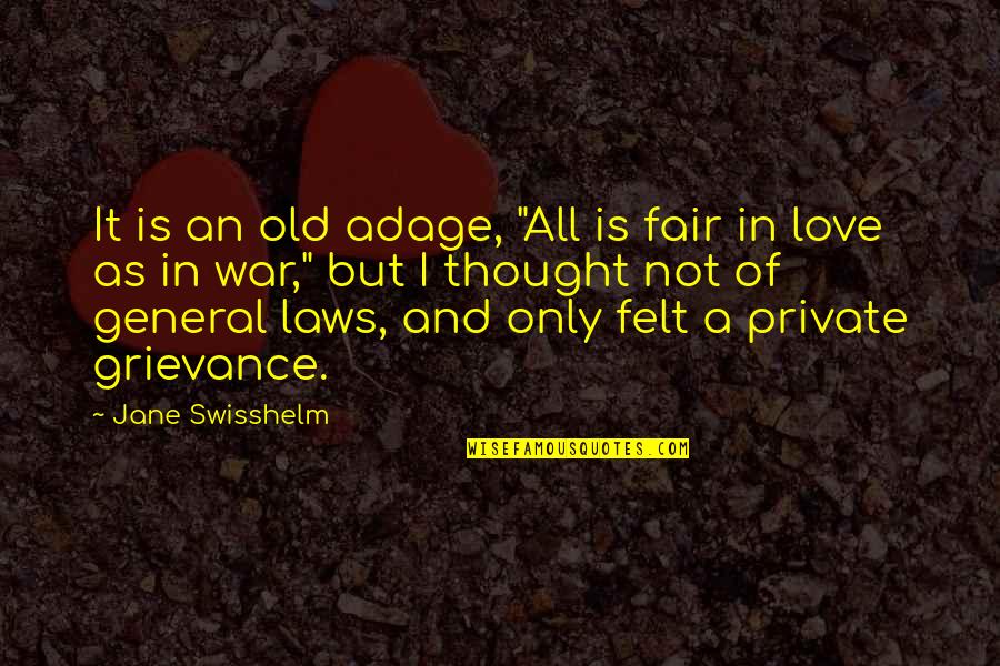 Its All Fair In Love And War Quotes By Jane Swisshelm: It is an old adage, "All is fair