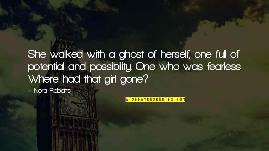 It's All Gone Now Quotes By Nora Roberts: She walked with a ghost of herself, one