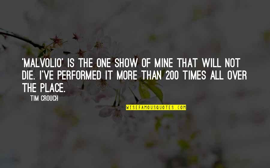 It's All Mine Quotes By Tim Crouch: 'Malvolio' is the one show of mine that