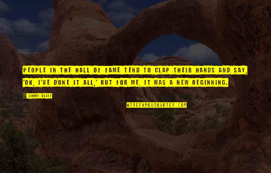 It's All Ok Quotes By Jimmy Cliff: People in the Hall of Fame tend to It's All Ok Quotes By Jimmy Cliff: People in the Hall of Fame tend to