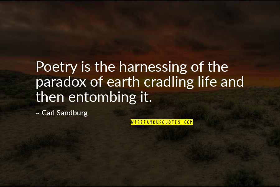 It's All Over Now That 70s Show Quotes By Carl Sandburg: Poetry is the harnessing of the paradox of