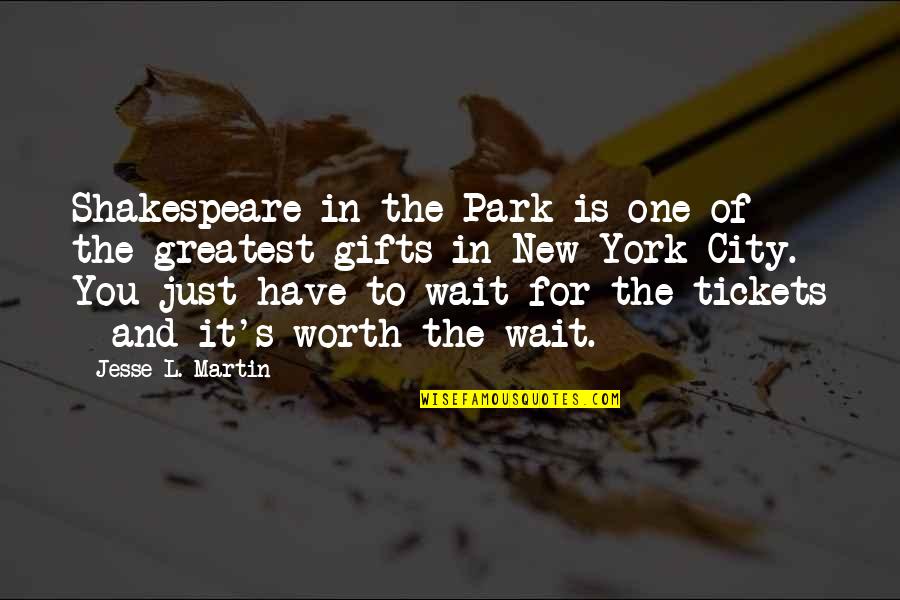 It's All Worth The Wait Quotes By Jesse L. Martin: Shakespeare in the Park is one of the