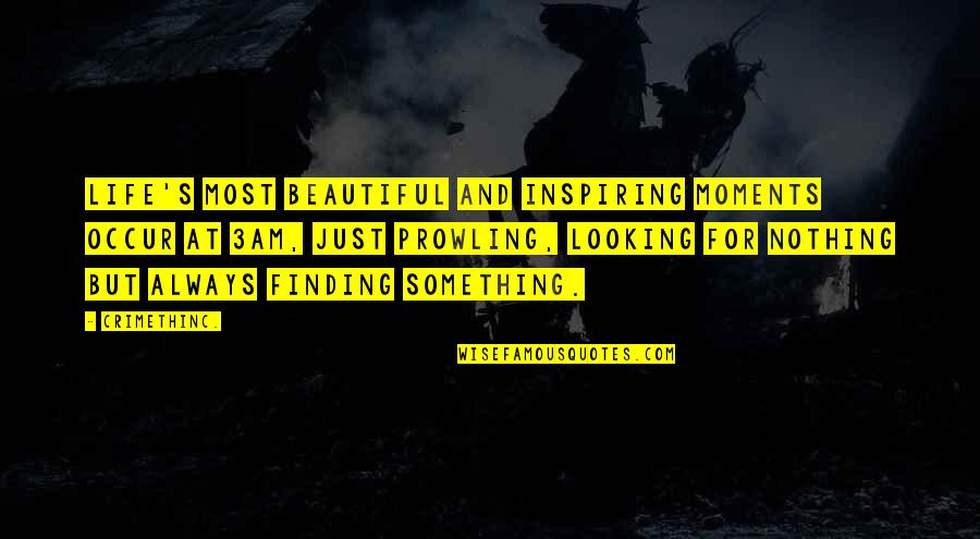 Its Always An Adventure With You Quotes By CrimethInc.: Life's most beautiful and inspiring moments occur at Its Always An Adventure With You Quotes By CrimethInc.: Life's most beautiful and inspiring moments occur at