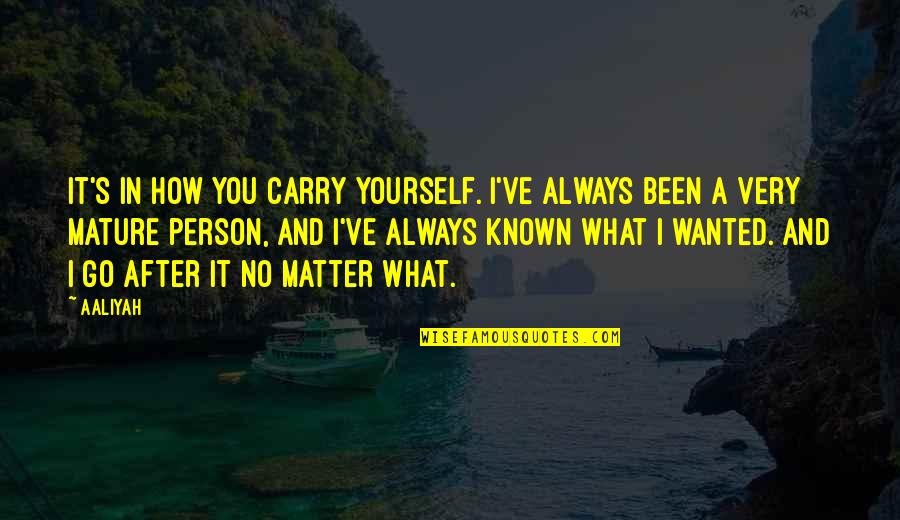 It's Always Been You Quotes By Aaliyah: It's in how you carry yourself. I've always