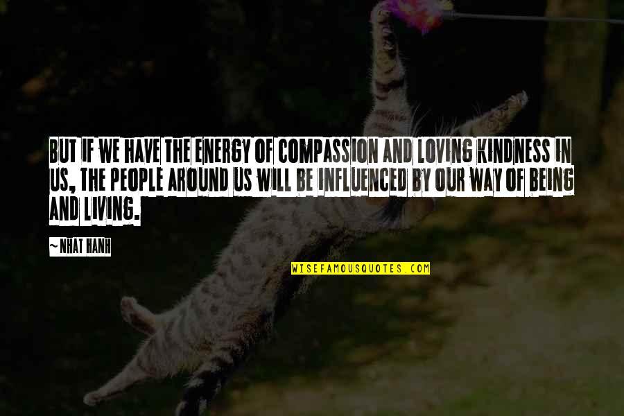Its Always Sunny In Philly Quotes By Nhat Hanh: But if we have the energy of compassion